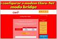 Configurar Modem Claro Modo Bridge, rápido, Net, Vivo